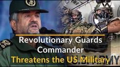 Revolutionary Guards Commander Threatens US Military